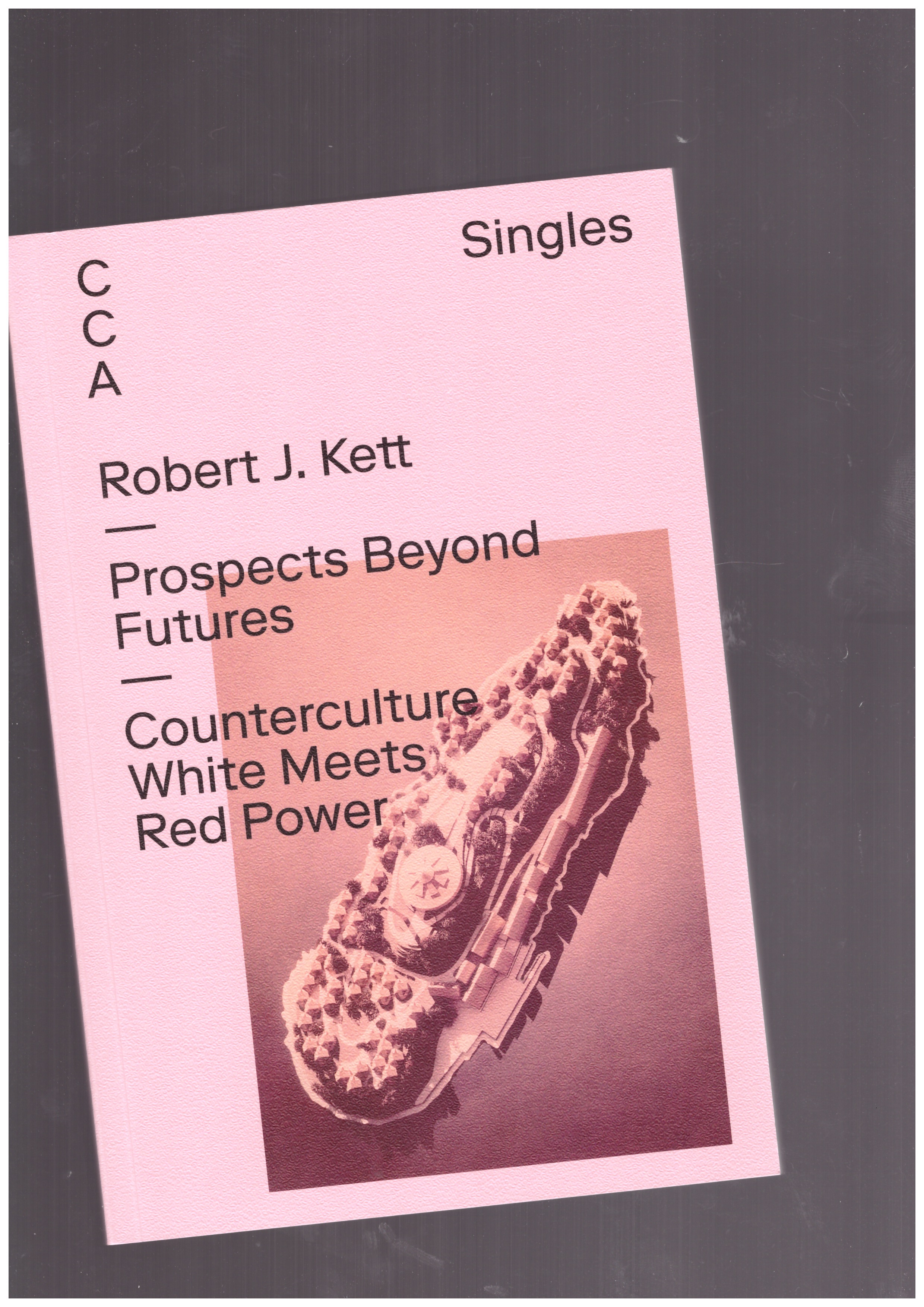 KETT, Robert J. - CCA Singles – Prospects Beyond Futures. Counterculture White Meets Red Power